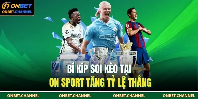 On Sport | Tin Tức, Phân Tích Kèo & Bí Quyết Thắng Lớn 2 Bí kíp soi kèo tại On sport tăng tỷ lệ thắng