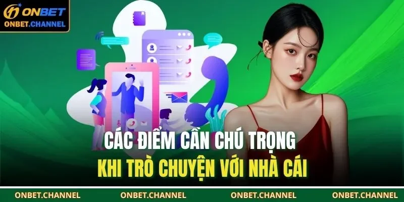 Các điểm cần chú trọng khi trò chuyện với nhà cái