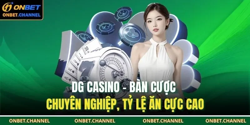 DG Casino không chỉ là sảnh cược chuyên nghiệp