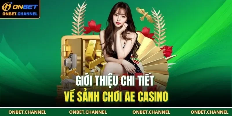 Giới thiệu chi tiết về sảnh chơi AE Casino