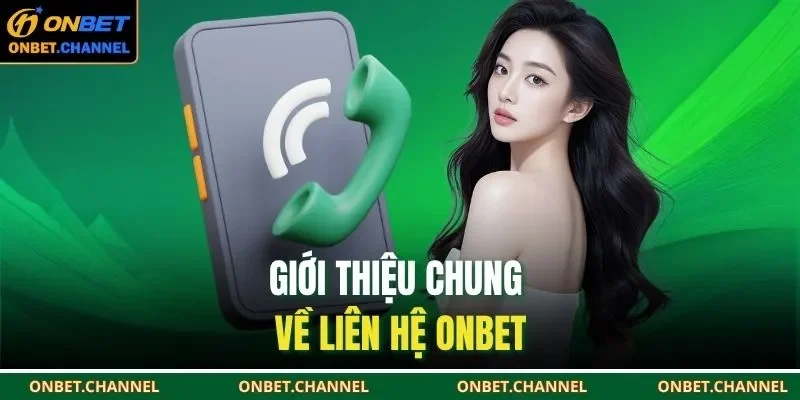 Giới thiệu chung về liên hệ ONBET