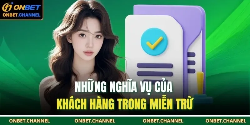 Những nghĩa vụ của khách hàng trong miễn trừ