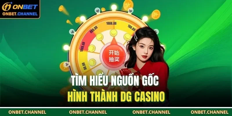 DG Casino – Bàn Cược Chuyên Nghiệp, Tỷ Lệ Ăn Cực Cao 1 Tìm hiểu nguồn gốc hình thành DG Casino