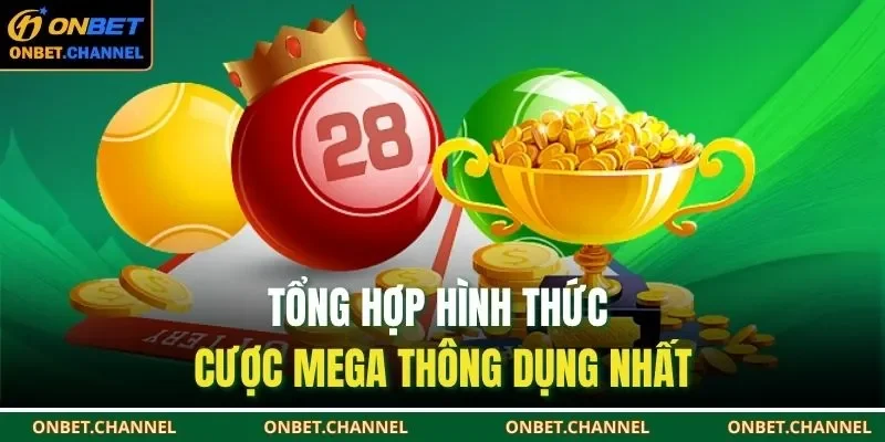 Tổng hợp hình thức cược Mega thông dụng nhất