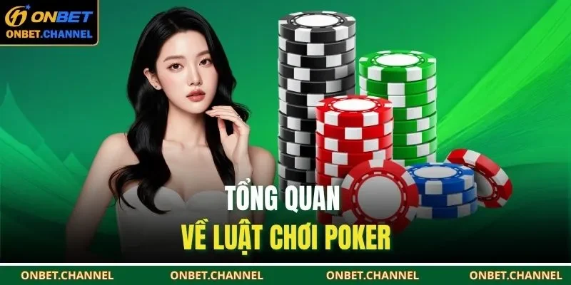 Luật Chơi Poker ONBET | Quy Tắc Cược & Bí Kíp Chiến Thắng 1 Tổng quan về luật chơi poker