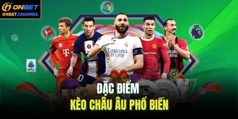 Đặc điểm kèo châu Âu phổ biến