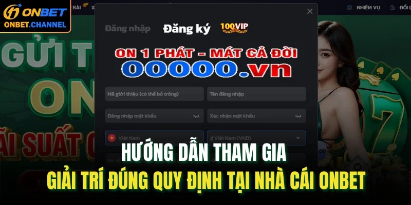 Hướng dẫn giải trí đúng quy định tại nhà cái Onbet